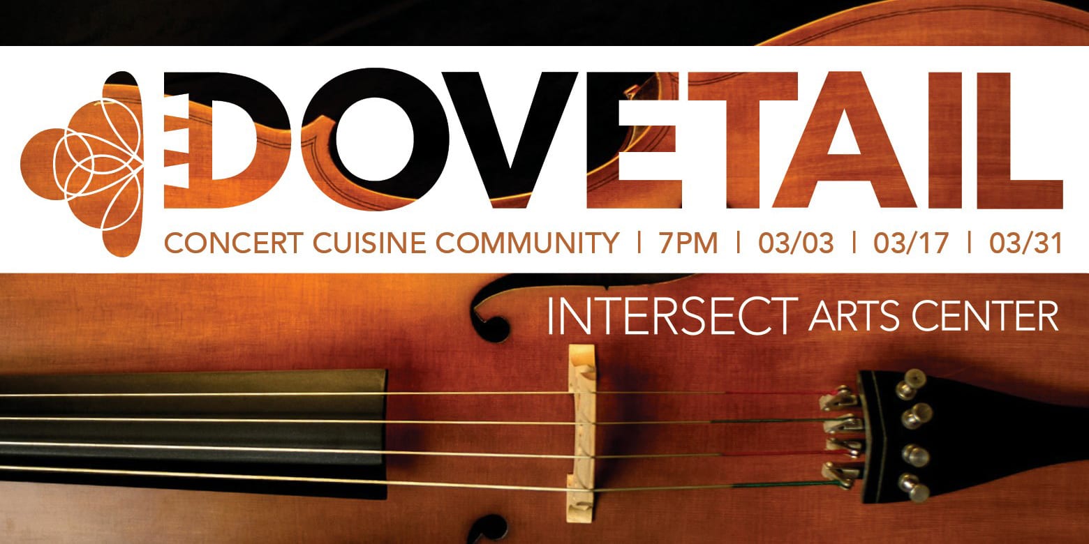 Dovetail: concert, cusine, and community at Intersect Arts Center.